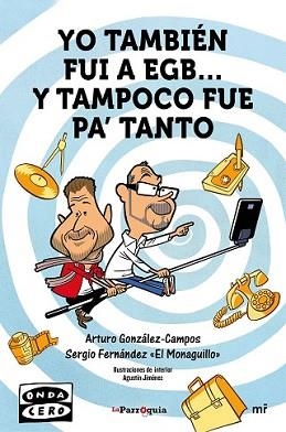 YO TAMBIÉN FUI A EGB... Y TAMPOCO FUE PARA TANTO | 9788427042162 | GONZÁLEZ-CAMPOS, ARTURO / SERGIO FERNÁNDEZ  EL MONAGUILLO | Llibreria L'Illa - Llibreria Online de Mollet - Comprar llibres online