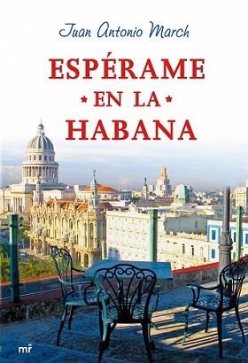 ESPERAME EN LA HABANA | 9788427034600 | ANTONIO MARCH, JUAN
