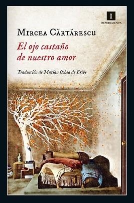 OJO CASTAÑO DE NUESTRO AMOR, EL | 9788416542321 | CARTARESCU, MIRCEA | Llibreria L'Illa - Llibreria Online de Mollet - Comprar llibres online