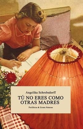 TÚ NO ERES COMO OTRAS MADRES | 9788416544134 | SCHROBSDORFF, ANGELIKA | Llibreria L'Illa - Llibreria Online de Mollet - Comprar llibres online