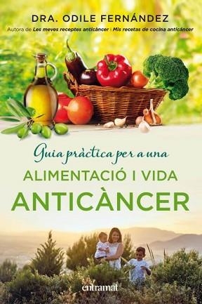 GUIA PRÀCTICA PER A UNA ALIMENTACIÓ I UNA VIDA ANTICÀNCER | 9788492920143 | FERNÁNDEZ, ODILE | Llibreria L'Illa - Llibreria Online de Mollet - Comprar llibres online