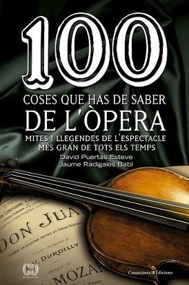 100 COSES QUE HAS DE SABER DE L'ÒPERA | 9788490343883 | PUERTAS ESTEVE, DAVID/RADIGALES BABÍ, JAUME | Llibreria L'Illa - Llibreria Online de Mollet - Comprar llibres online