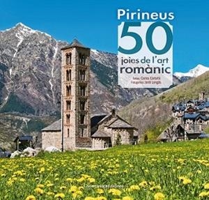 PIRINEUS: 50 JOIES DE L'ART ROMÀNIC | 9788490344088 | CARTAÑÁ MANTILLA, CARLES | Llibreria L'Illa - Llibreria Online de Mollet - Comprar llibres online