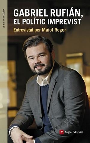 GABRIEL RUFIÁN EL POLÍTIC IMPREVIST | 9788416139927 | ROGER HOMS, MAIOL/RUFIÁN ROMERO, GABRIEL | Llibreria L'Illa - Llibreria Online de Mollet - Comprar llibres online