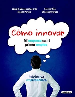CÓMO INNOVAR | 9788484838364 | VASCONCELLOS E SÁ, JORGE A./PEREIRA, MAGDA/OLAO, FÁTIMA/BORGES, ELIZABETH