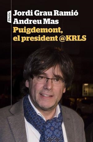 PUIGDEMONT EL PRESIDENT @KRLS | 9788498093698 | GRAU, JORDI / ANDREU MAS | Llibreria L'Illa - Llibreria Online de Mollet - Comprar llibres online