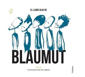 LLIBRE BLAU DE BLAUMUT, EL | 9788466420556 | XAVI DE LA IGLESIA/MANEL PEDRÓS VILA/VASSIL LAMBRINOV ASSENOV/MANUEL IGNACIO KRAPOVICKAS/ORIOL AYMAT | Llibreria L'Illa - Llibreria Online de Mollet - Comprar llibres online