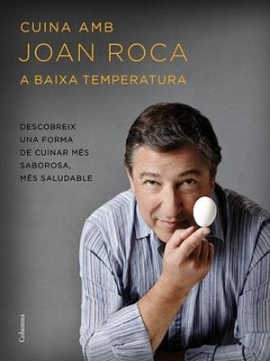 CUINA AMB JOAN ROCA A BAIXA TEMPERATURA | 9788466420655 | ROCA, JOAN / SALVADOR BRUGUÉS | Llibreria L'Illa - Llibreria Online de Mollet - Comprar llibres online