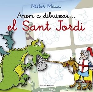 ANEM A DIBUIXAR... EL SANT JORDI | 9788490344040 | MACIÀ FONTANILLES, NÉSTOR | Llibreria L'Illa - Llibreria Online de Mollet - Comprar llibres online