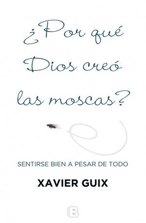 POR QUÉ DIOS CREÓ LAS MOSCAS? | 9788466659147 | GUIX, XAVIER | Llibreria L'Illa - Llibreria Online de Mollet - Comprar llibres online