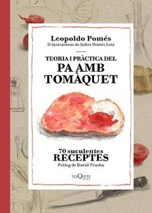 TEORIA I PRÀCTICA DEL PA AMB TOMÀQUET | 9788490662526 | POMES, LEOPOLDO | Llibreria L'Illa - Llibreria Online de Mollet - Comprar llibres online