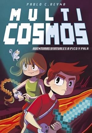 AVENTURAS VIRTUALES A PICO Y PALA (MULTICOSMOS 1) | 9788490435731 | REYNA, PABLO C./FERNANDEZ MENDEZ, LUJAN