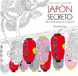 JAPON SECRETO (LIBRO ANTIESTRES PARA COLOREAR) | 9788490565858 | CASES,ZOE DE LAS | Llibreria L'Illa - Llibreria Online de Mollet - Comprar llibres online