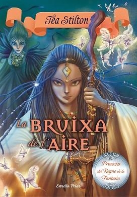 BRUIXA DE L'AIRE, LA | 9788416520442 | TEA STILTON | Llibreria L'Illa - Llibreria Online de Mollet - Comprar llibres online
