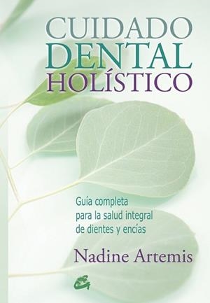 CUIDADO DENTAL HOLÍSTICO | 9788484455691 | ARTEMIS, NADINE | Llibreria L'Illa - Llibreria Online de Mollet - Comprar llibres online
