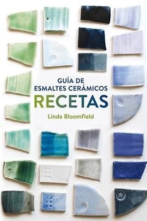 GUÍA DE ESMALTES CERÁMICOS. RECETAS | 9788425228803 | BLOOMFIELD, LINDA | Llibreria L'Illa - Llibreria Online de Mollet - Comprar llibres online