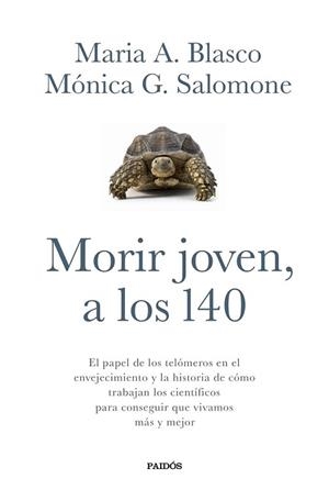 MORIR JOVEN A LOS 140 | 9788449332067 | MARIA A. BLASCO/MÓNICA G. SALOMONE | Llibreria L'Illa - Llibreria Online de Mollet - Comprar llibres online
