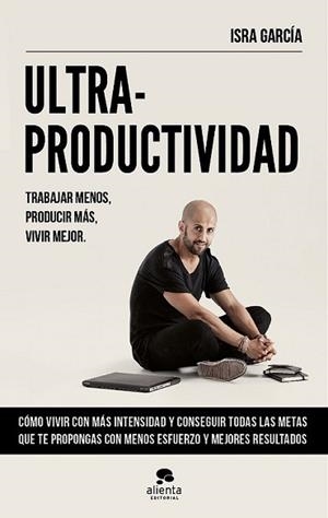 ULTRAPRODUCTIVIDAD | 9788416253692 | GARCÍA RODRÍGUEZ, ISRA | Llibreria L'Illa - Llibreria Online de Mollet - Comprar llibres online