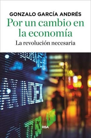POR UN CAMBIO EN LA ECONOMÍA | 9788490566756 | GARCÍA ANDRÉS, GONZALO | Llibreria L'Illa - Llibreria Online de Mollet - Comprar llibres online