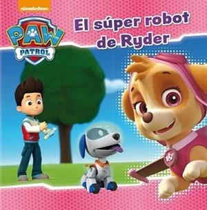 SÚPER ROBOT DE RYDER (PAW PATROL. PRIMERAS LECTURAS 5) | 9788448846282 | NICKELODEON