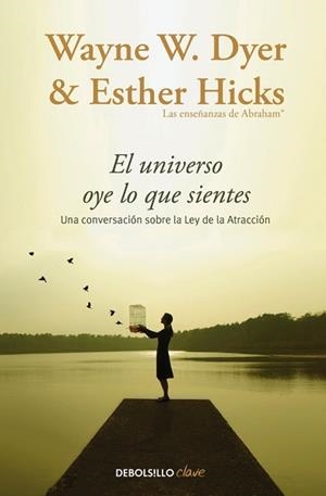UNIVERSO OYE LO QUE SIENTES, EL | 9788466332767 | DYER, WAYNE W./HICKS, ESTHER | Llibreria L'Illa - Llibreria Online de Mollet - Comprar llibres online
