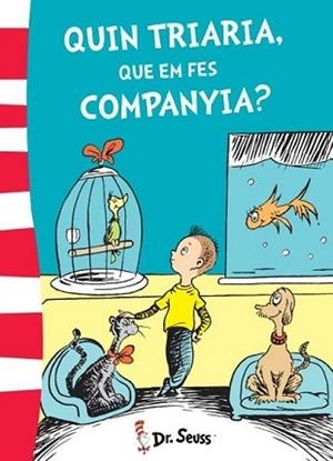 QUIN TRIARIA QUE EM FES COMPANYIA? (DR. SEUSS 6) | 9788448845780 | DR. SEUSS