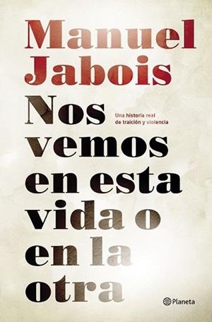NOS VEMOS EN ESTA VIDA O EN LA OTRA | 9788408147510 | JABOIS, MANUEL | Llibreria L'Illa - Llibreria Online de Mollet - Comprar llibres online