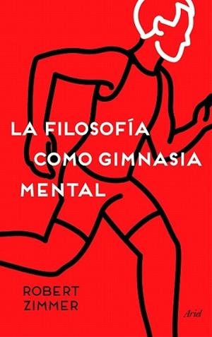 FILOSOFÍA COMO GIMNASIA MENTAL, LA | 9788434423572 | ZIMMER, ROBERT | Llibreria L'Illa - Llibreria Online de Mollet - Comprar llibres online