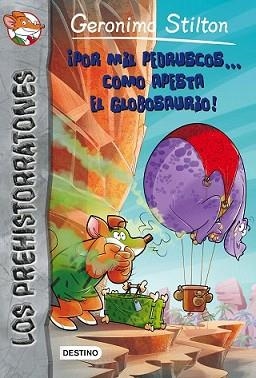 POR MIL PEDRUSCOS... CÓMO APESTA EL GLOBOSAURIO! | 9788408154327 | GERONIMO STILTON