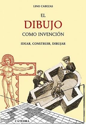 DIBUJO COMO INVENCION, EL | 9788437624723 | CABEZAS, LINO
