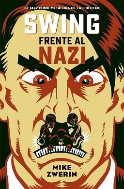 SWING FRENTE AL NAZI | 9788494458729 | ZWERIN, MIKE | Llibreria L'Illa - Llibreria Online de Mollet - Comprar llibres online