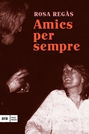 AMICS PER SEMPRE | 9788416154685 | REGÀS PAGÈS, ROSA | Llibreria L'Illa - Llibreria Online de Mollet - Comprar llibres online