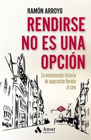 RENDIRSE NO ES UNA OPCIÓN | 9788497358415 | ARROYO PRIETO, RAMÓN | Llibreria L'Illa - Llibreria Online de Mollet - Comprar llibres online