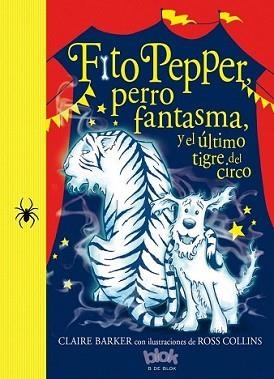 FITO PEPPER Y EL ÚLTIMO TIGRE DEL CIRCO | 9788416075867 | BARKER/COLLINS | Llibreria L'Illa - Llibreria Online de Mollet - Comprar llibres online