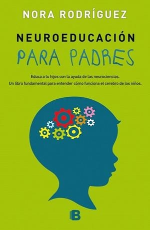 NEUROEDUCACIÓN PARA PADRES | 9788466658430 | RODRÍGUEZ, NORA | Llibreria L'Illa - Llibreria Online de Mollet - Comprar llibres online
