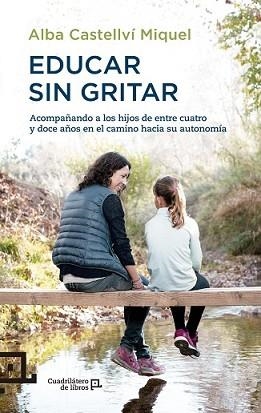 EDUCAR SIN GRITAR | 9788416012718 | CASTELLVÍ MIQUEL, ALBA
