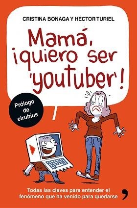 MAMÁ QUIERO SER YOUTUBER | 9788499985527 | TURIEL, HECTOR / CRISTINA BONAGA