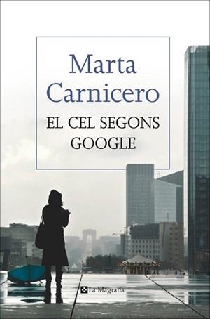 CEL SEGONS GOOGLE, EL | 9788482647814 | CARNICERO HERNANZ, MARTA | Llibreria L'Illa - Llibreria Online de Mollet - Comprar llibres online