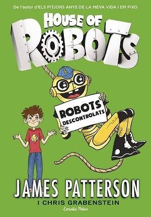 HOUSE OF ROBOTS 2. ROBOTS DESCONTROLATS | 9788416522514 | PATTERSON, JAMES | Llibreria L'Illa - Llibreria Online de Mollet - Comprar llibres online