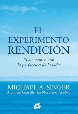 EXPERIMENTO RENDICIÓN, EL | 9788484456209 | SINGER, MICHAEL A. | Llibreria L'Illa - Llibreria Online de Mollet - Comprar llibres online