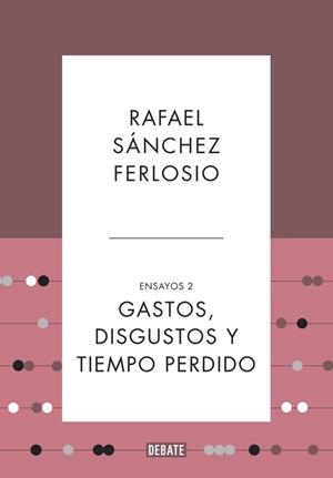 GASTOS DISGUSTOS Y TIEMPO PERDIDO  | 9788499925530 | SANCHEZ FERLOSIO, RAFAEL | Llibreria L'Illa - Llibreria Online de Mollet - Comprar llibres online