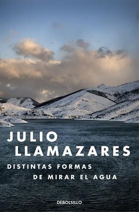 DISTINTAS FORMAS DE MIRAR EL AGUA | 9788466330015 | LLAMAZARES, JULIO | Llibreria L'Illa - Llibreria Online de Mollet - Comprar llibres online