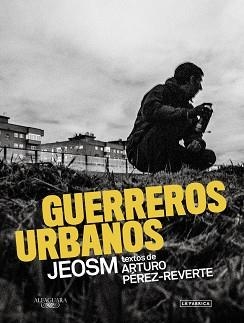 GUERREROS URBANOS | 9788420423869 | PEREZ-REVERTE, ARTURO/JEOSM | Llibreria L'Illa - Llibreria Online de Mollet - Comprar llibres online