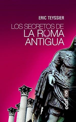 SECRETOS DE LA ROMA ANTIGUA, LOS | 9788441436565 | TEYSSIER, ERIC | Llibreria L'Illa - Llibreria Online de Mollet - Comprar llibres online