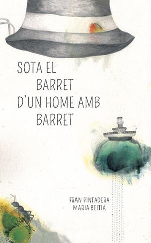SOTA EL BARRET D'UN HOME AMB BARRET | 9788494429453 | PINTADERA, FRAN : BEITIA, MARIA | Llibreria L'Illa - Llibreria Online de Mollet - Comprar llibres online