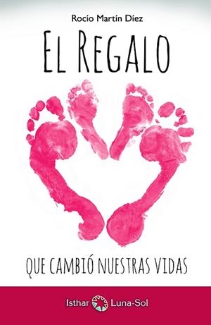 REGALO QUE CAMBIO NUESTRAS VIDAS, EL | 9788494525902 | MARTIN DIEZ, ROCIO