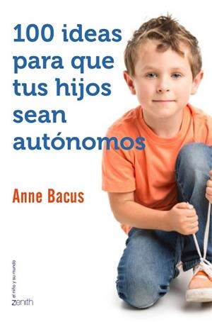 100 IDEAS PARA QUE TUS HIJOS SEAN AUTÓNOMOS | 9788408155560 | BACUS, ANNE | Llibreria L'Illa - Llibreria Online de Mollet - Comprar llibres online