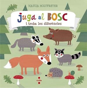 JUGA AL BOSC I TROBA LES DIFERENCIES | 9788466140300 | HOLTFRETER, NASTJA | Llibreria L'Illa - Llibreria Online de Mollet - Comprar llibres online