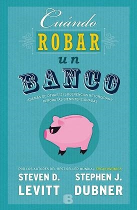 CUANDO ROBAR UN BANCO | 9788466659062 | DUBNER, STEPHEN J. / STEVEN D. LEVITT | Llibreria L'Illa - Llibreria Online de Mollet - Comprar llibres online