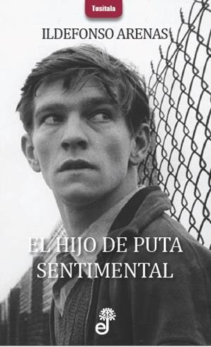 HIJO DE PUTA SENTIMENTAL, EL | 9788435012409 | ARENAS, ILDEFONS | Llibreria L'Illa - Llibreria Online de Mollet - Comprar llibres online